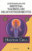 Automasaje Chi- Sistema Taoísta de Rejuvenecimiento  · Mantak Chia 