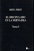 El Discipulado de la Nueva Era - Tomo I · Alice A. Bailey
