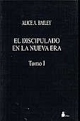 El Discipulado de la Nueva Era - Tomo I  Alice A. Bailey