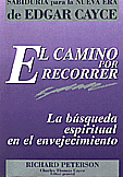 El camino por recorrer. La bsqueda espiritual en el envejecimiento  Richard Peterson