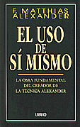 El uso de S mismo   F. Matthias Alexander 