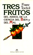 Tres Frutos del Arbol de la Ciencia del Bien y del Mal   Franc Tordvil 