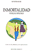 Inmortalidad. Manual Prctico  Sondra Ray