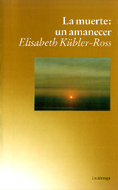 La muerte: un amanecer   Elisabeth Kbler-Ross 