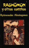 Rashomon y otros cuentos · Ryunosuke Akutagawa