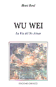 Wu Wei. La Va del No Actuar   Henri Borel 